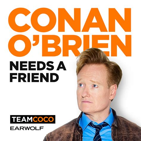 conan o'brien needs a friend podcast